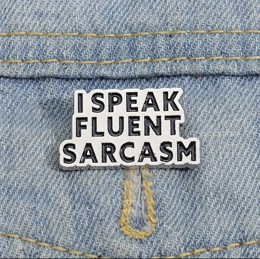 'I Speak Fluent Sarcasm' pin badge