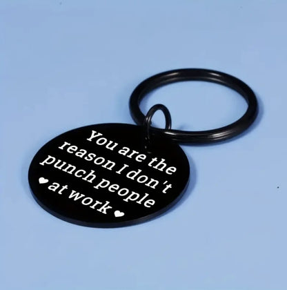 'You Are The Reason I Don't Punch People At Work' Key Ring