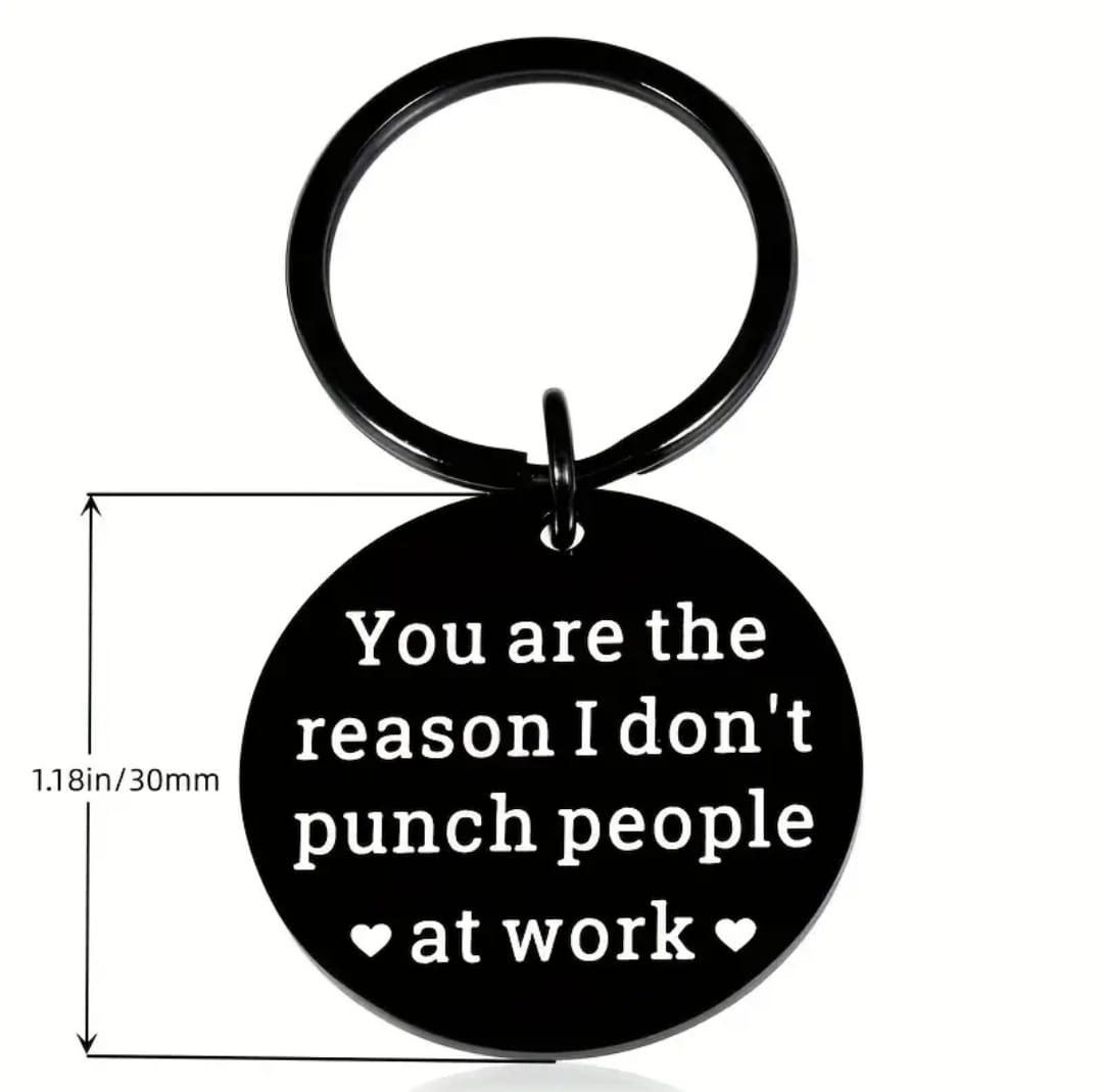 'You Are The Reason I Don't Punch People At Work' Key Ring