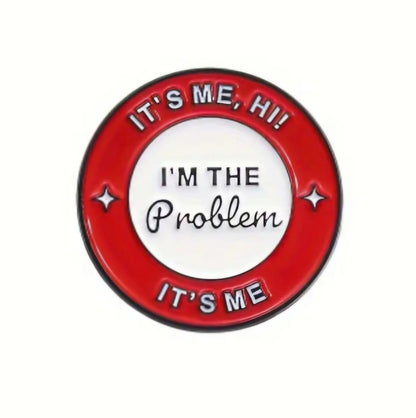 "It’s Me, Hi! I’m the problem, it’s me." pin badge -Swifty fans