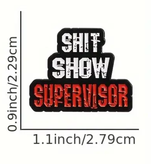 "Shit Show Supervisor" Pin Badge