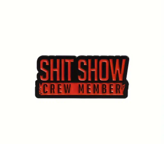 "Shit Show Crew Member" Pin Badge